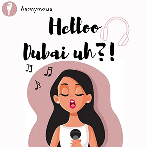 Miss Anonymous | Hello Dubai ah?