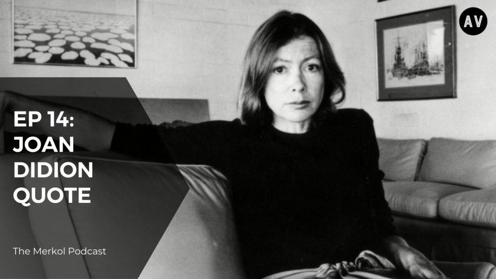 Joan Didion Quote