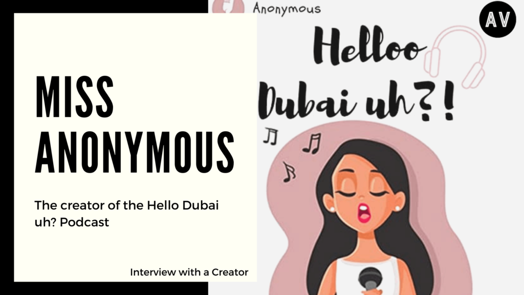 Interview with Miss Anonymous | Hello Dubai uh? Podcast