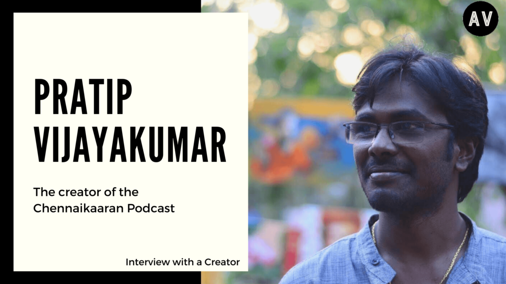 Interview with a Creator: Pratip Vijayakumar | Chennaikaaran